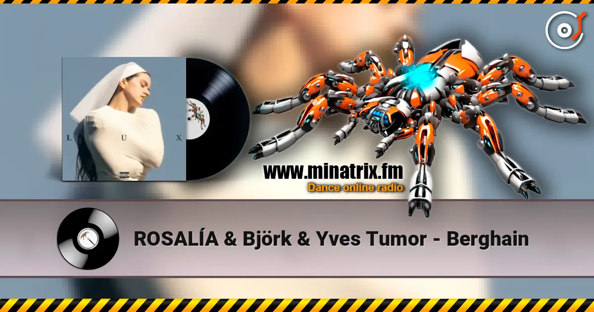 ROSALÍA & Björk & Yves Tumor - Berghain online in hoher Qualität hören | Minatrix.FM