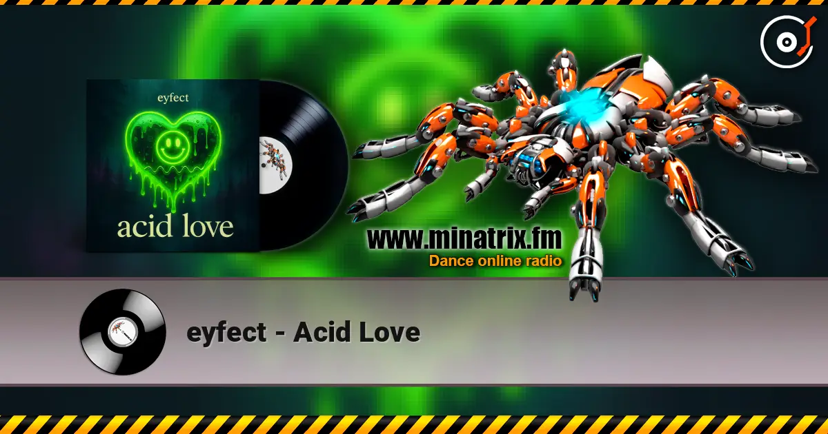 eyfect - Acid Love online in hoher Qualität hören | Minatrix.FM