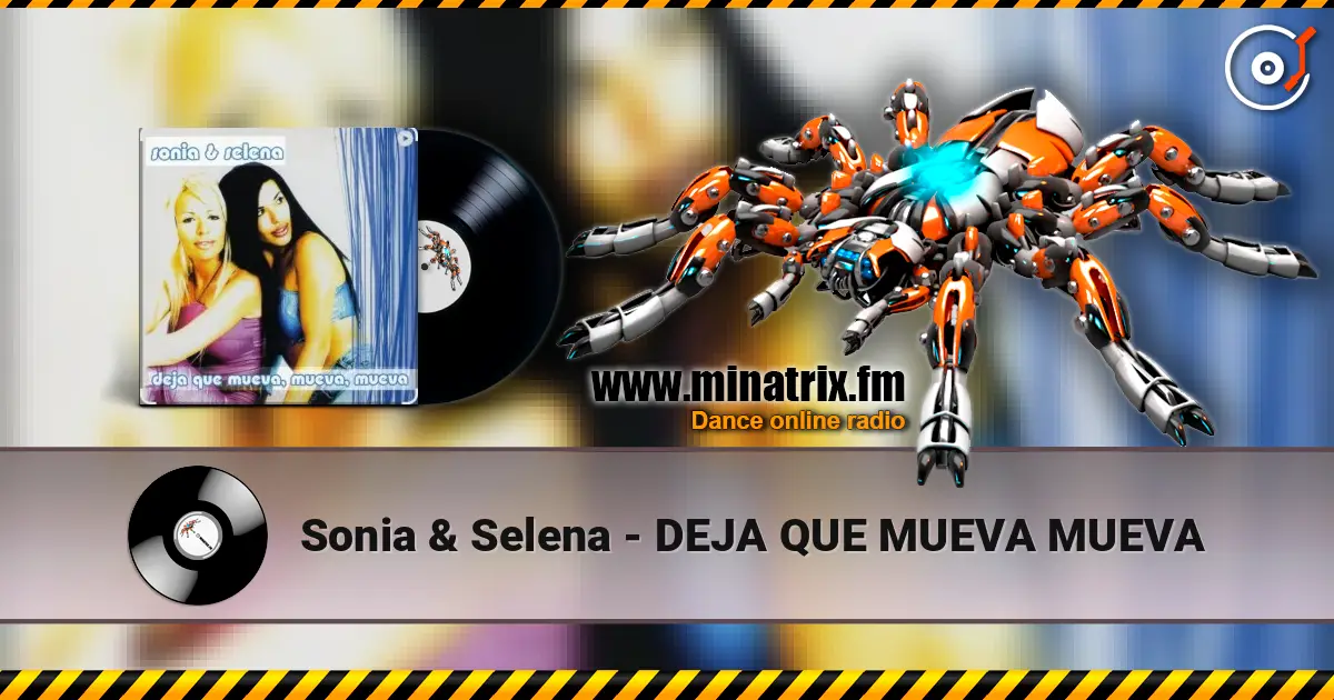 Sonia & Selena - DEJA QUE MUEVA MUEVA online in hoher Qualität hören | Minatrix.FM