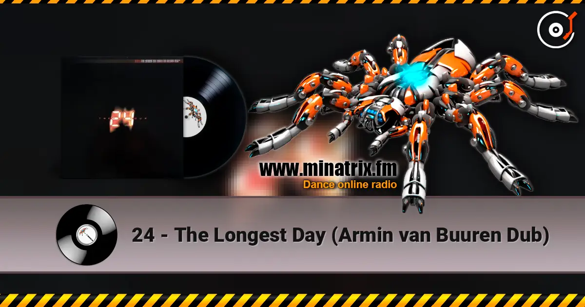 24 - The Longest Day (Armin van Buuren Dub) online in hoher Qualität hören | Minatrix.FM
