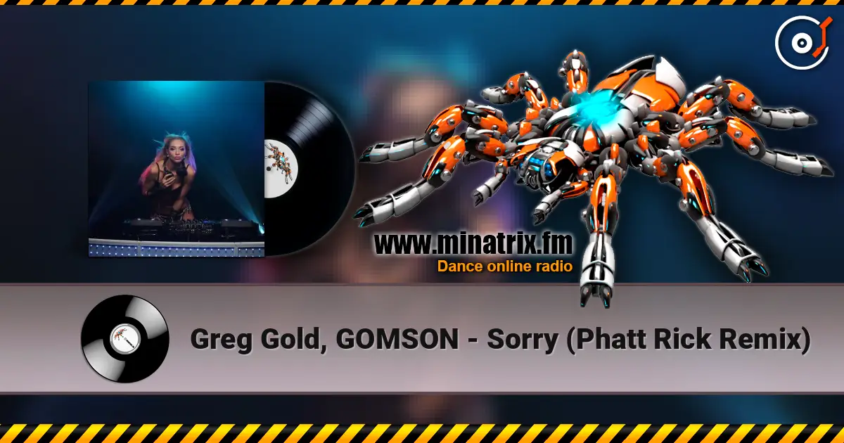 Greg Gold, GOMSON - Sorry (Phatt Rick Remix) online in hoher Qualität hören | Minatrix.FM