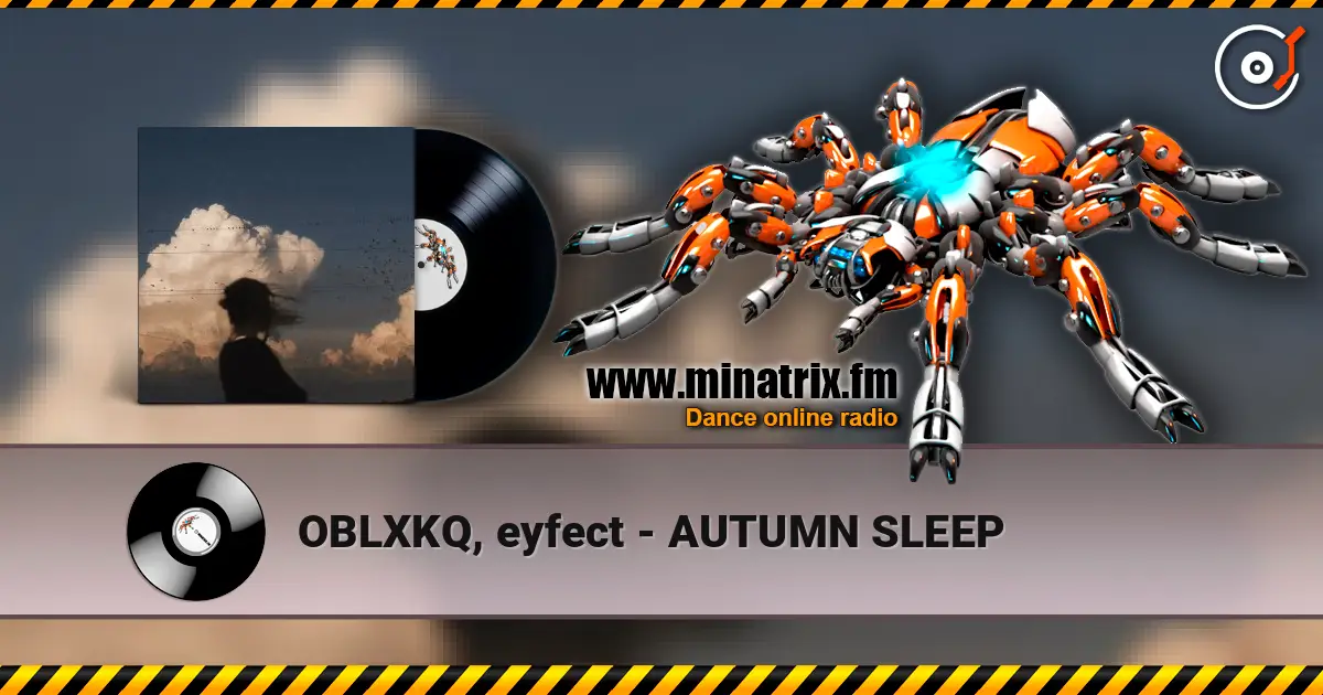 OBLXKQ, eyfect - AUTUMN SLEEP online in hoher Qualität hören | Minatrix.FM