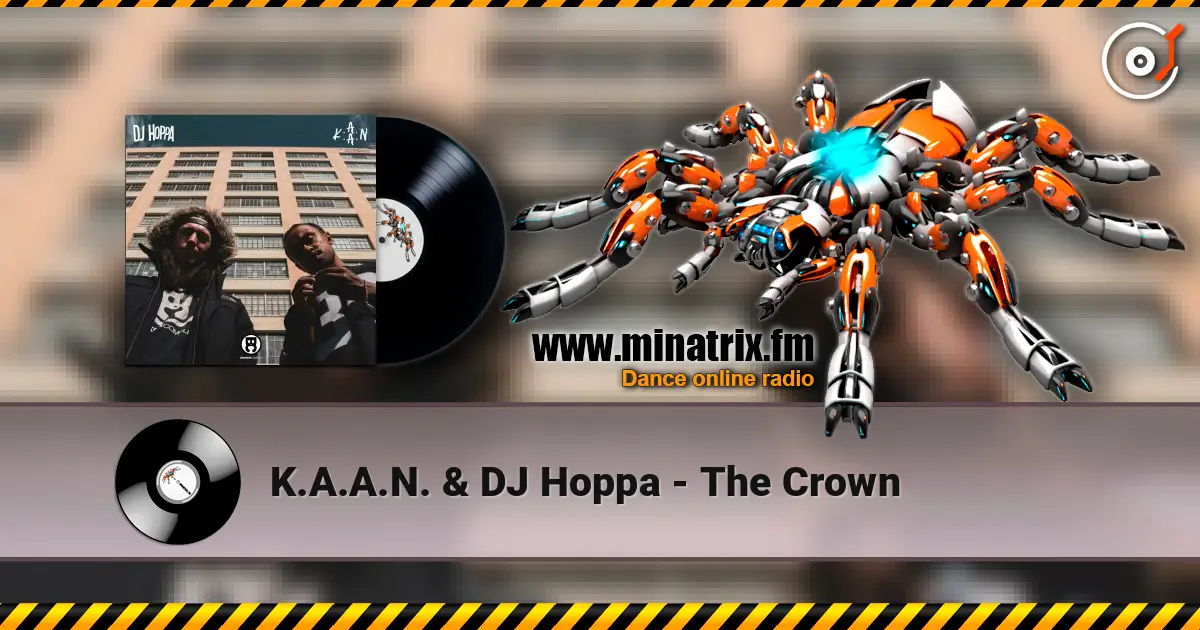K.A.A.N. & DJ Hoppa - The Crown online in hoher Qualität hören | Minatrix.FM