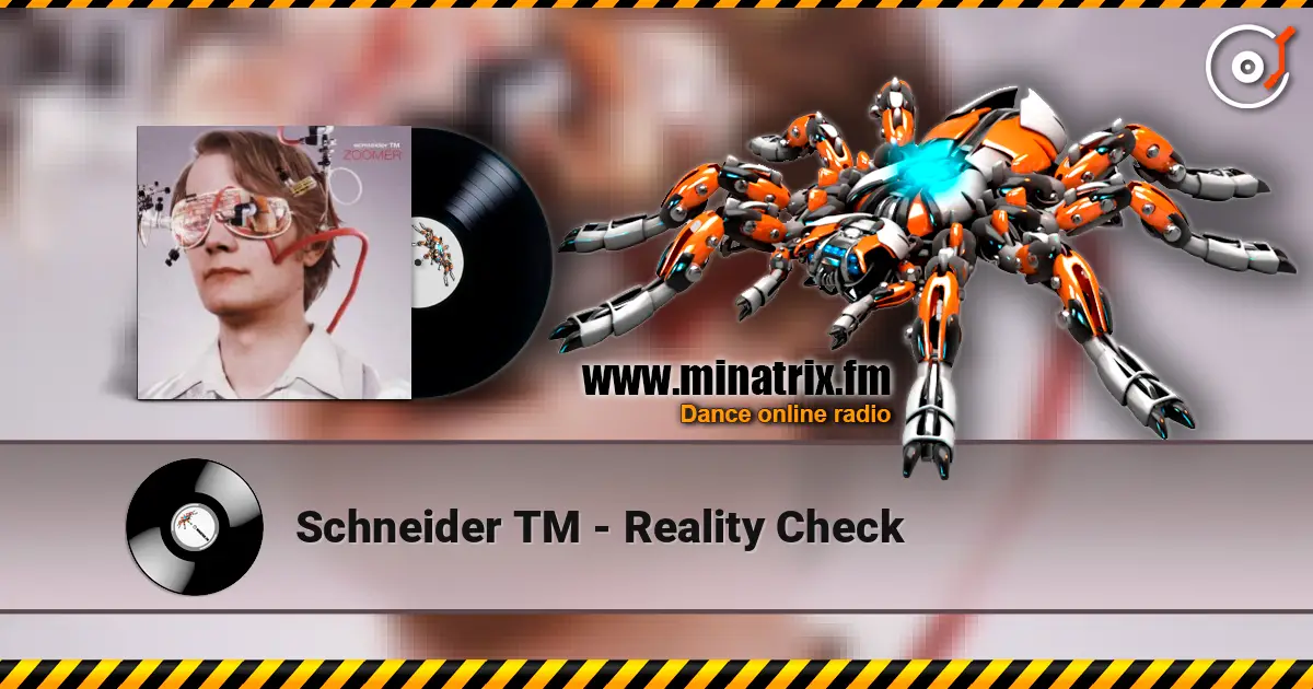Schneider TM - Reality Check online in hoher Qualität hören | Minatrix.FM