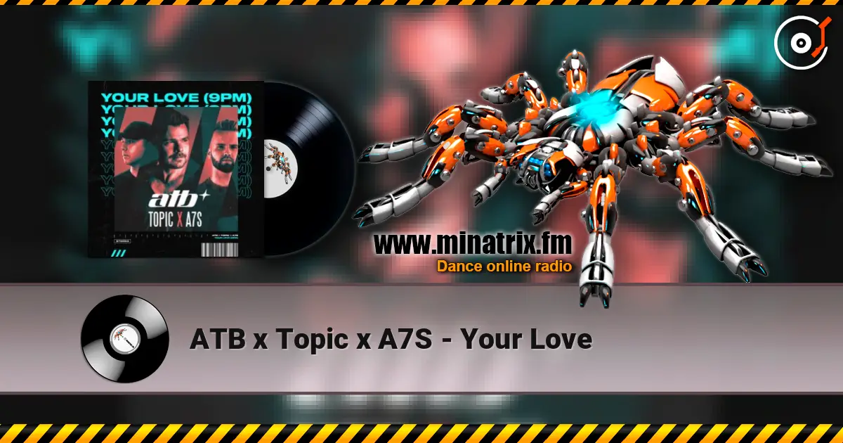 ATB x Topic x A7S - Your Love online in hoher Qualität hören | Minatrix.FM