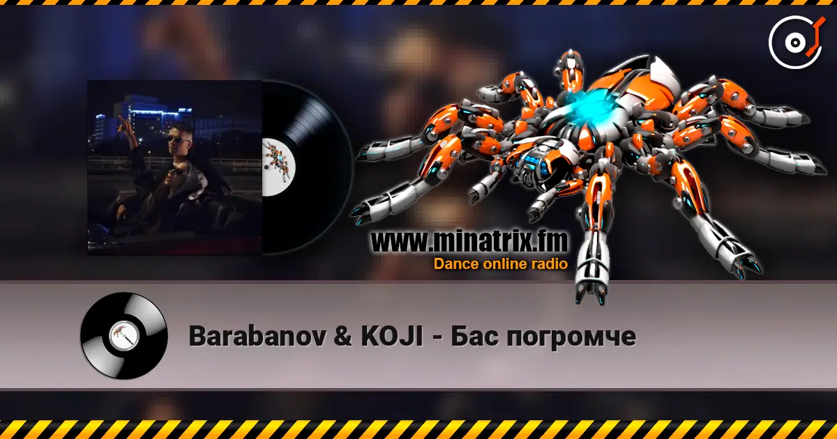 Barabanov & KOJI - Бас погромче online in hoher Qualität hören | Minatrix.FM
