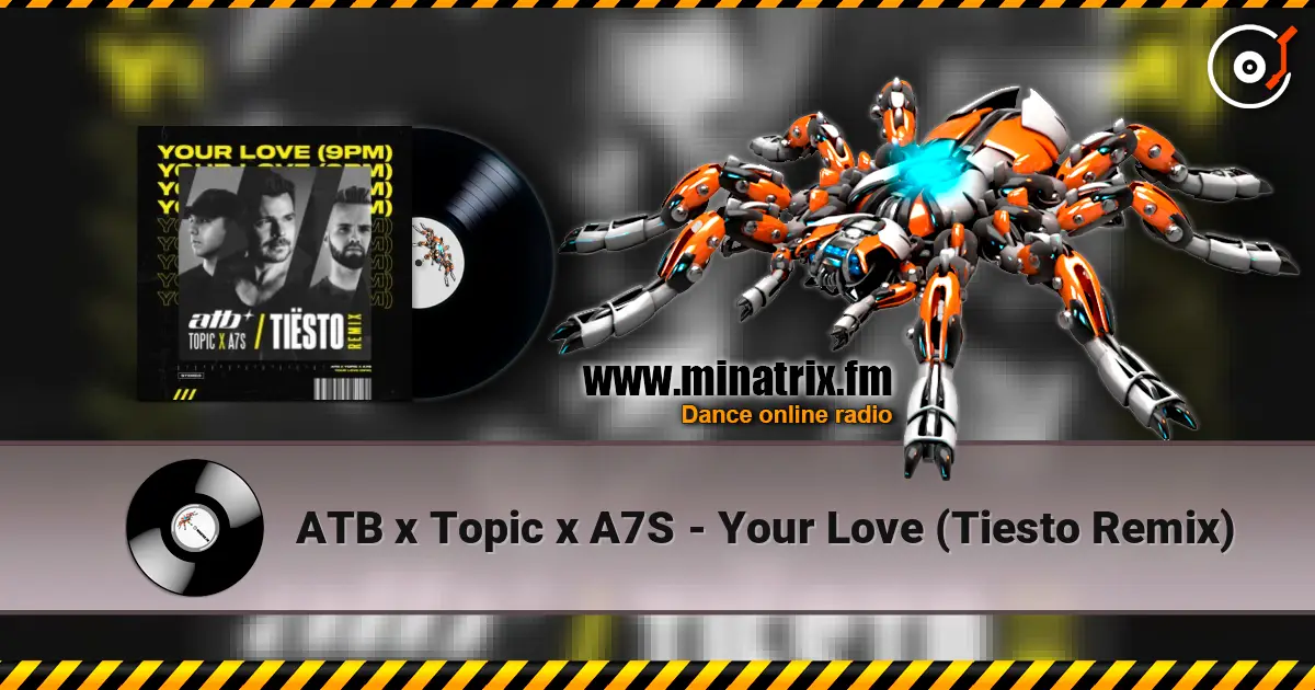 ATB x Topic x A7S - Your Love (Tiesto Remix) online in hoher Qualität hören | Minatrix.FM