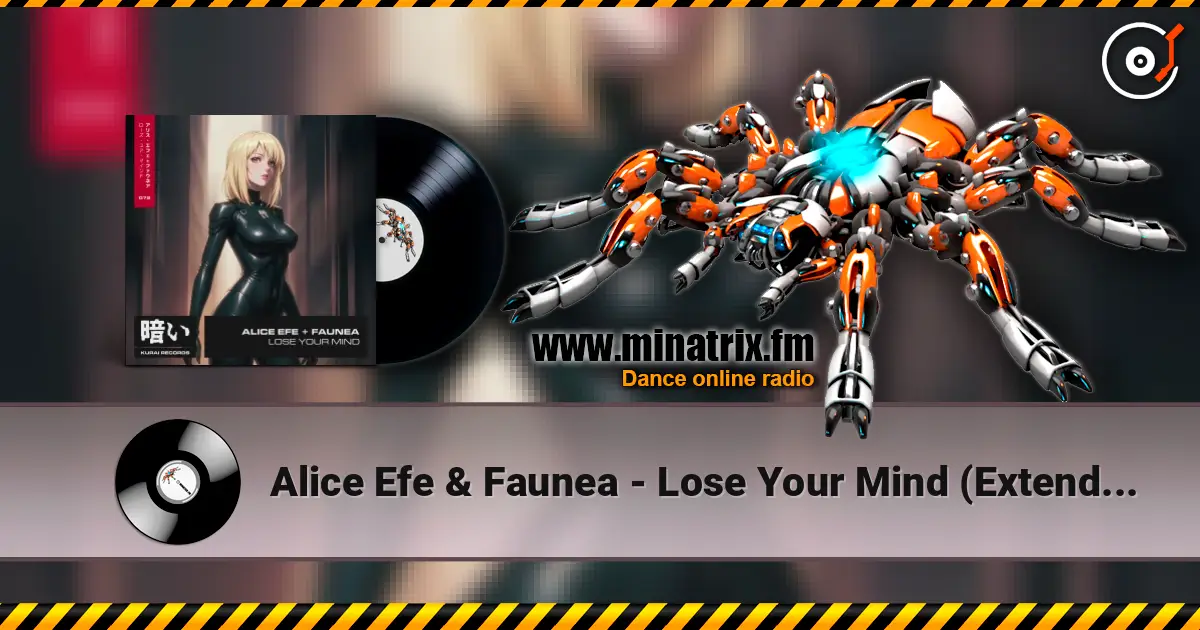 Alice Efe & Faunea - Lose Your Mind (Extended Mix) online in hoher Qualität hören | Minatrix.FM