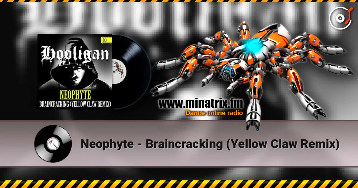 Neophyte - Braincracking (Yellow Claw Remix) online in hoher Qualität hören | Minatrix.FM
