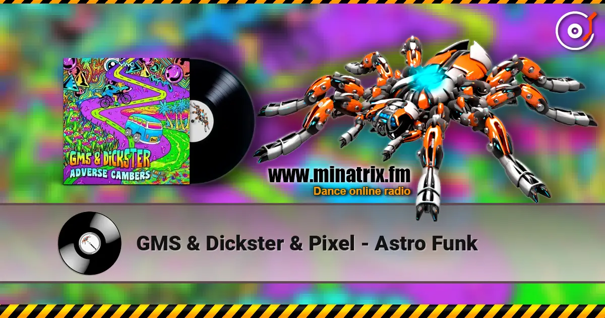 GMS & Dickster & Pixel - Astro Funk online in hoher Qualität hören | Minatrix.FM