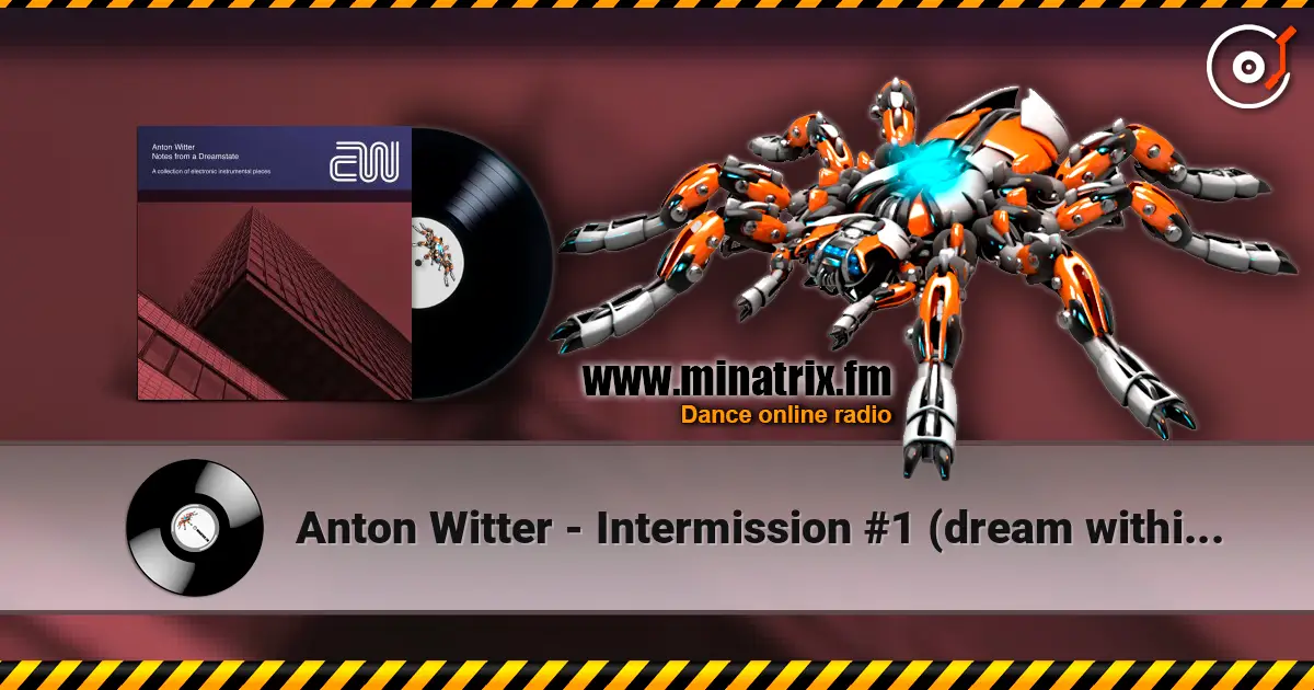 Anton Witter - Intermission #1 (dream within a dream) online in hoher Qualität hören | Minatrix.FM