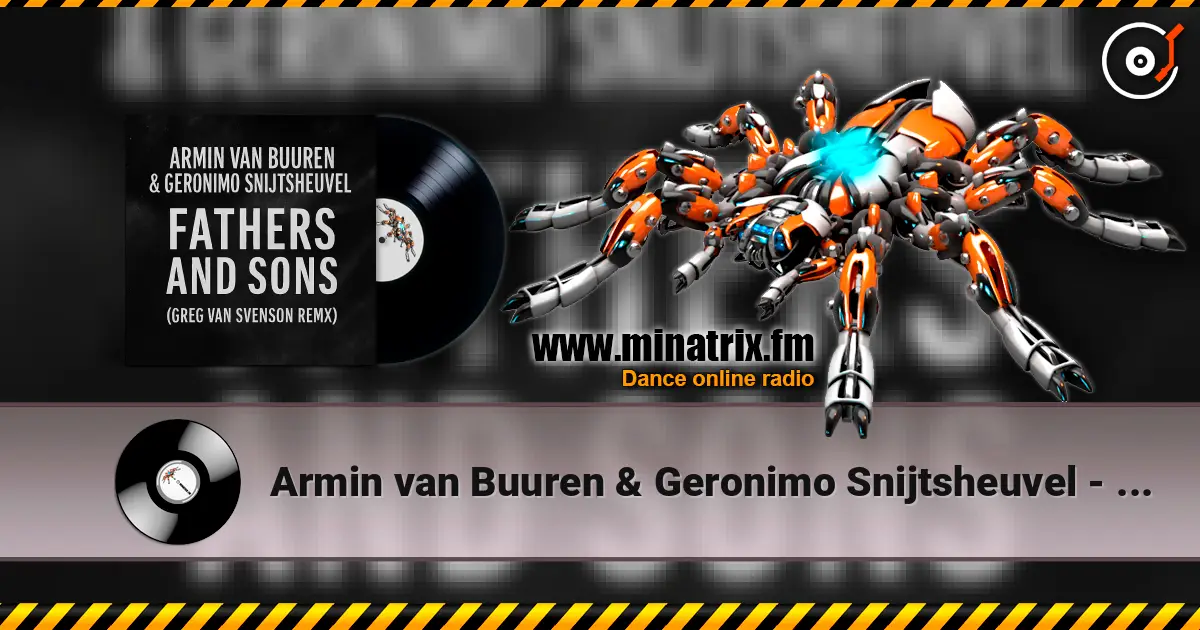 Armin van Buuren & Geronimo Snijtsheuvel - Fathers and Sons (Greg Van Svenson Remix) online in hoher Qualität hören | Minatrix.FM