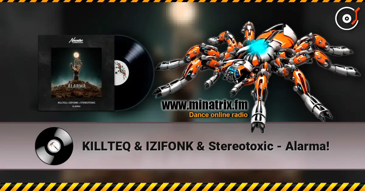 KILLTEQ & IZIFONK & Stereotoxic - Alarma! online in hoher Qualität hören | Minatrix.FM