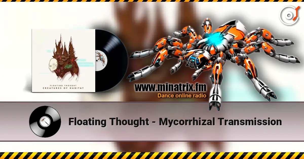 Floating Thought - Mycorrhizal Transmission online in hoher Qualität hören | Minatrix.FM