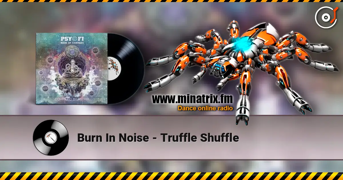 Burn In Noise - Truffle Shuffle online in hoher Qualität hören | Minatrix.FM