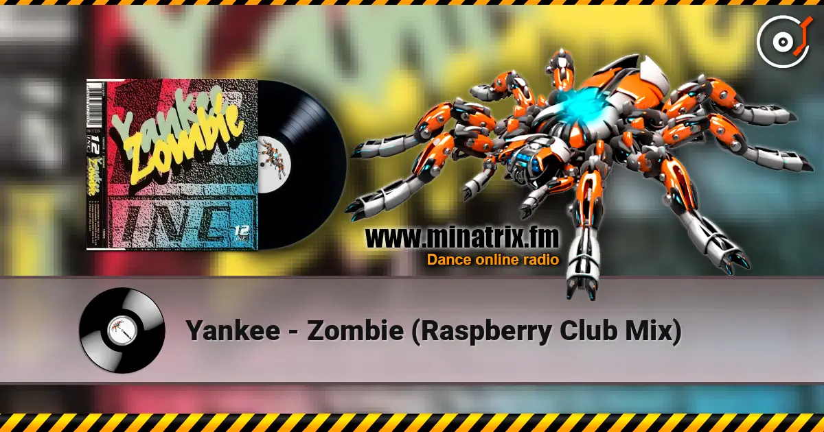 Yankee - Zombie (Raspberry Club Mix) online in hoher Qualität hören | Minatrix.FM