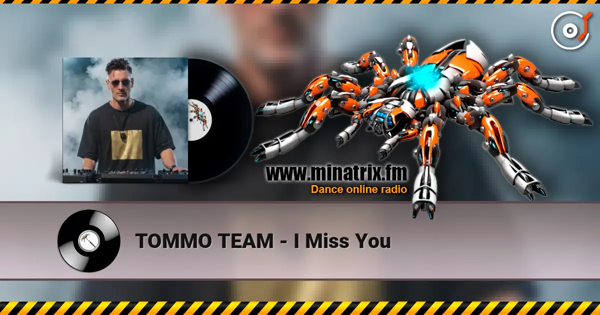 TOMMO TEAM - I Miss You online in hoher Qualität hören | Minatrix.FM