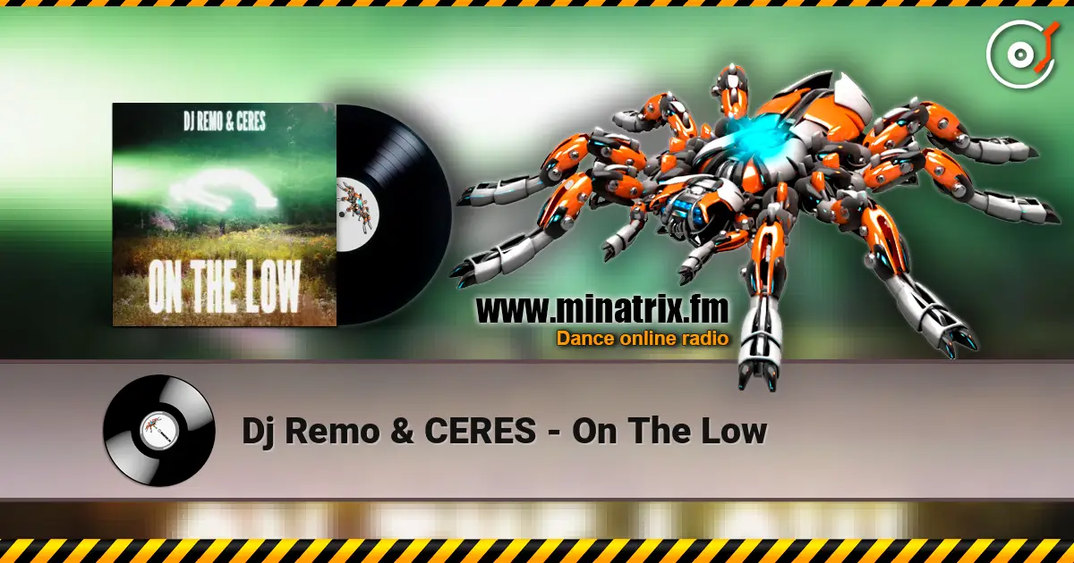 Dj Remo & CERES - On The Low online in hoher Qualität hören | Minatrix.FM