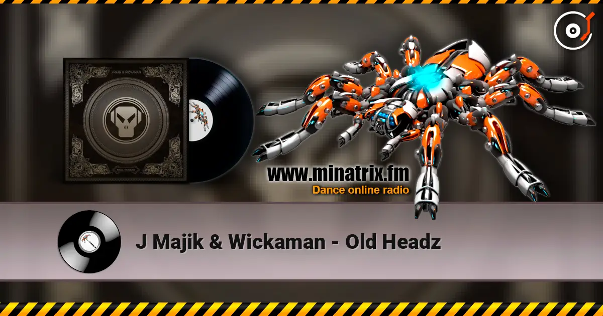 J Majik & Wickaman - Old Headz online in hoher Qualität hören | Minatrix.FM