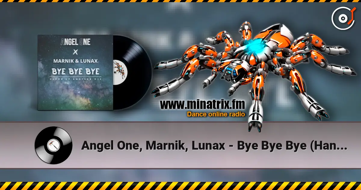 Angel One, Marnik, Lunax - Bye Bye Bye (Hands up Bootleg Mix) online in hoher Qualität hören | Minatrix.FM