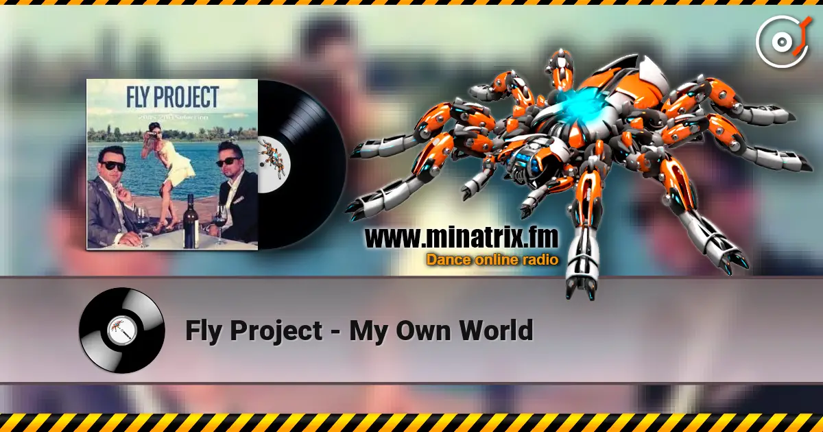 Fly Project - My Own World online in hoher Qualität hören | Minatrix.FM
