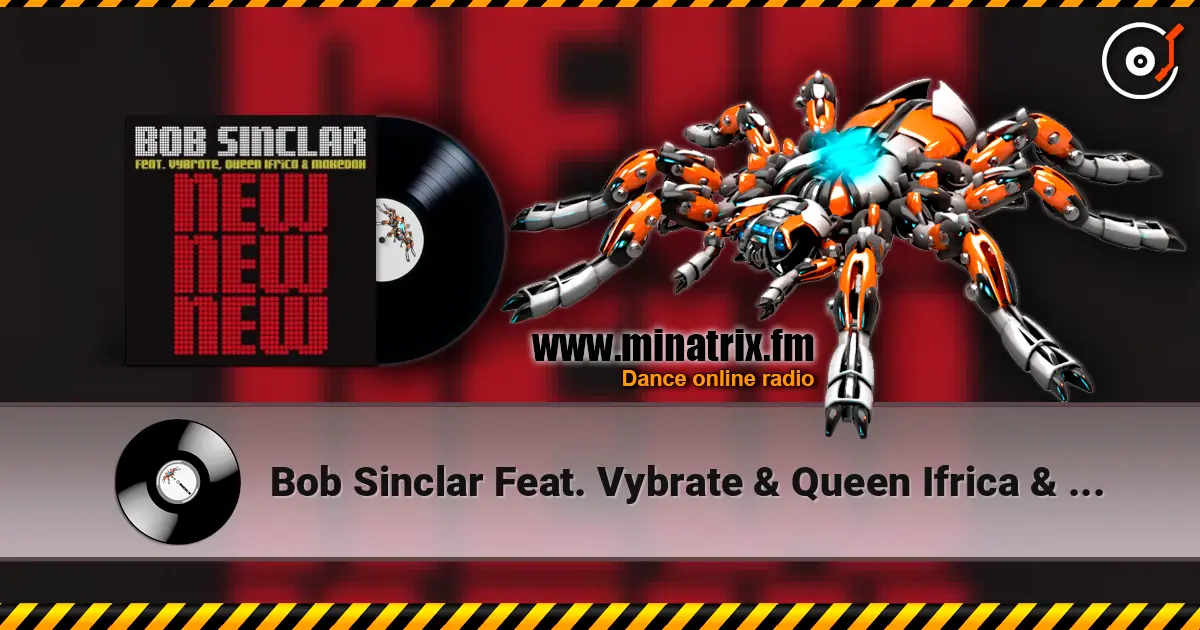 Bob Sinclar Feat. Vybrate & Queen Ifrica & Makedah - New New New (Bob Sinclar Dub) online in hoher Qualität hören | Minatrix.FM