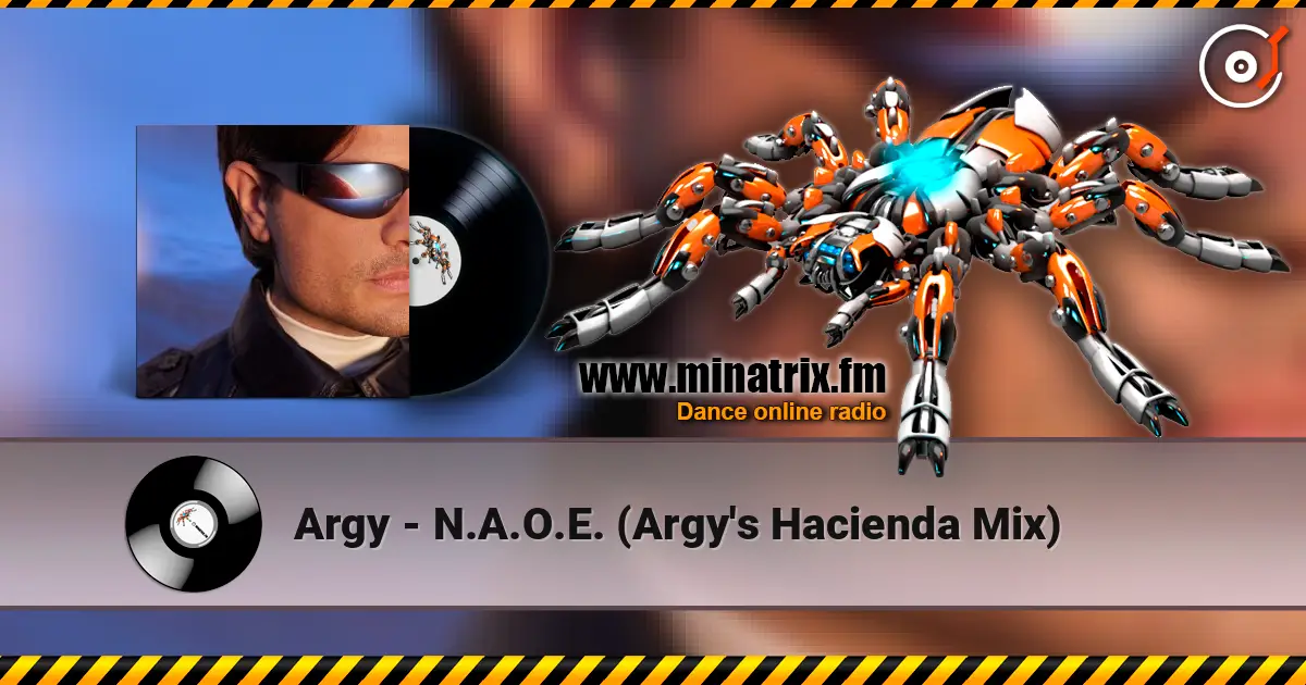 Argy - N.A.O.E. (Argy's Hacienda Mix) online in hoher Qualität hören | Minatrix.FM