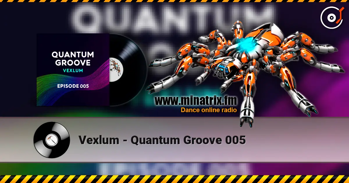 Vexlum - Quantum Groove 005 online in hoher Qualität hören | Minatrix.FM