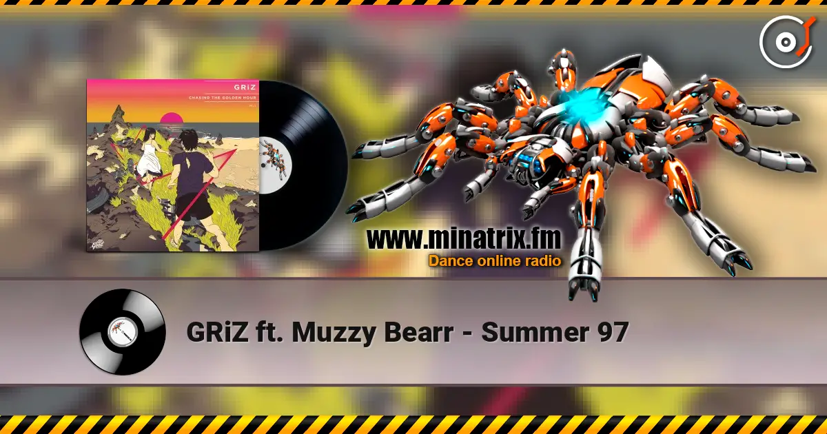 GRiZ ft. Muzzy Bearr - Summer 97 online in hoher Qualität hören | Minatrix.FM
