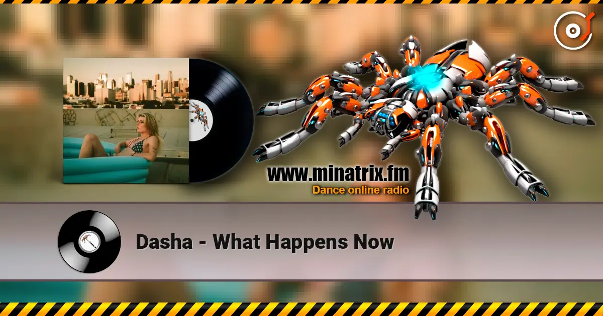 Dasha - What Happens Now online in hoher Qualität hören | Minatrix.FM