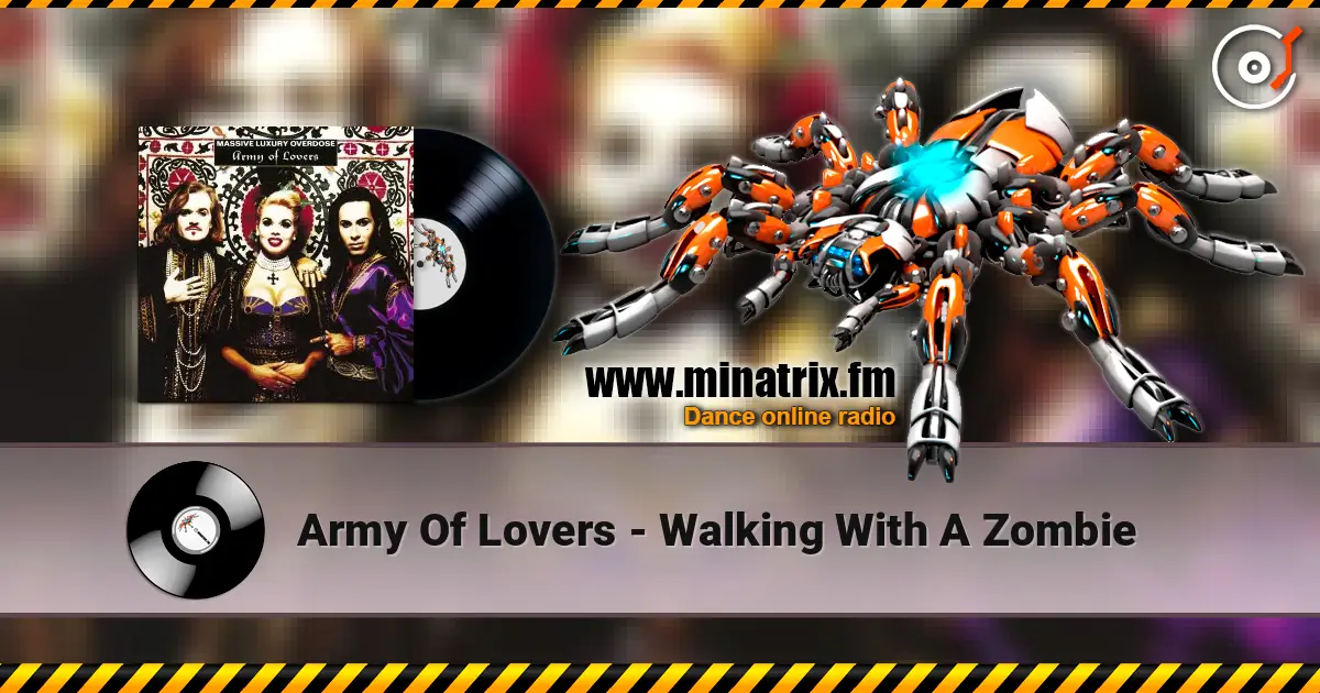 Army Of Lovers - Walking With A Zombie online in hoher Qualität hören | Minatrix.FM