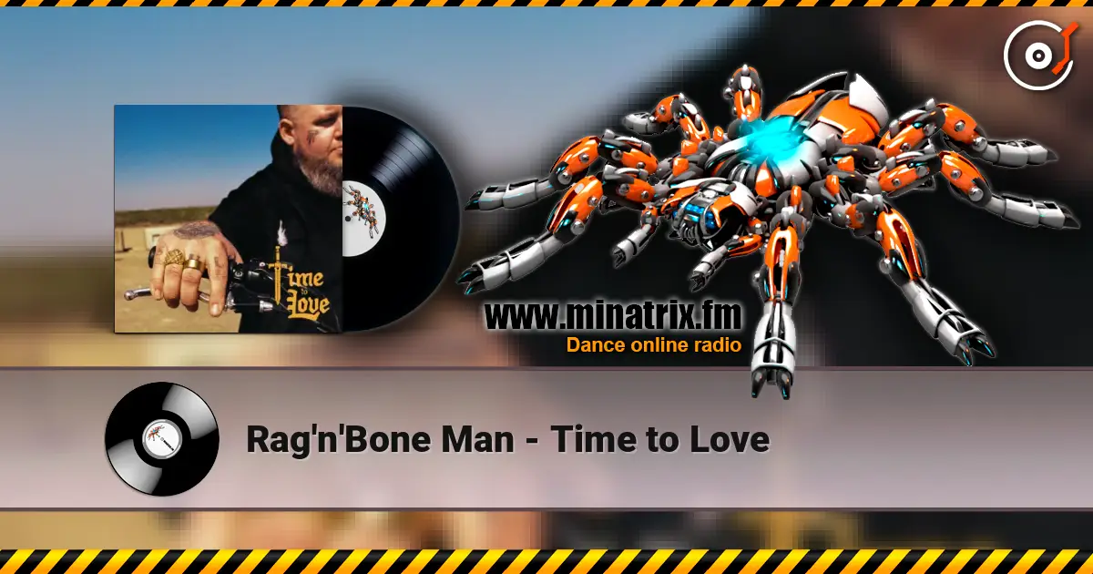 Rag'n'Bone Man - Time to Love online in hoher Qualität hören | Minatrix.FM