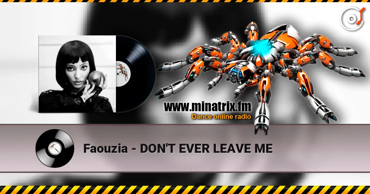 Faouzia - DON'T EVER LEAVE ME online in hoher Qualität hören | Minatrix.FM