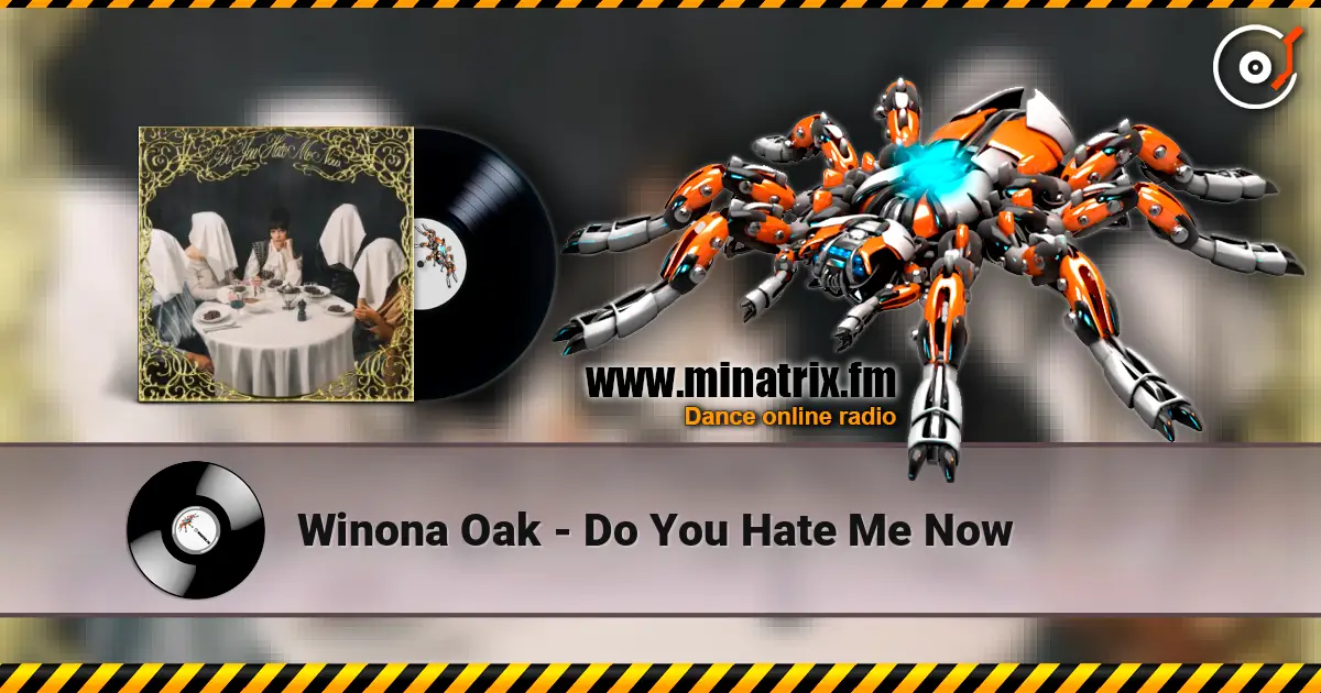 Winona Oak - Do You Hate Me Now online in hoher Qualität hören | Minatrix.FM