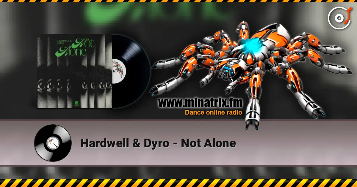 Hardwell & Dyro - Not Alone online in hoher Qualität hören | Minatrix.FM