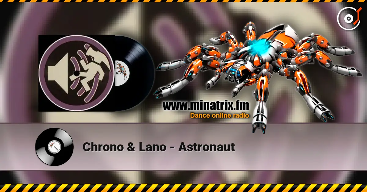 Chrono & Lano - Astronaut online in hoher Qualität hören | Minatrix.FM