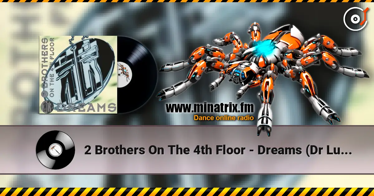 2 Brothers On The 4th Floor - Dreams (Dr Luxe & Cheeful Radio Edit) online in hoher Qualität hören | Minatrix.FM