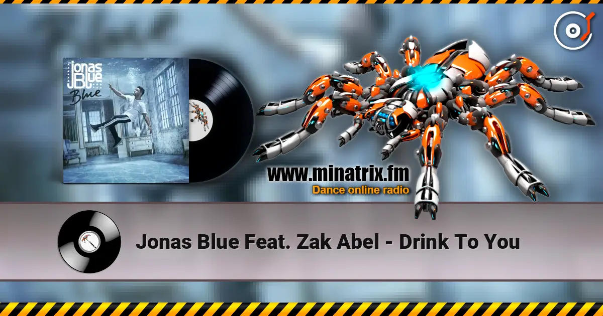 Jonas Blue Feat. Zak Abel - Drink To You online in hoher Qualität hören | Minatrix.FM