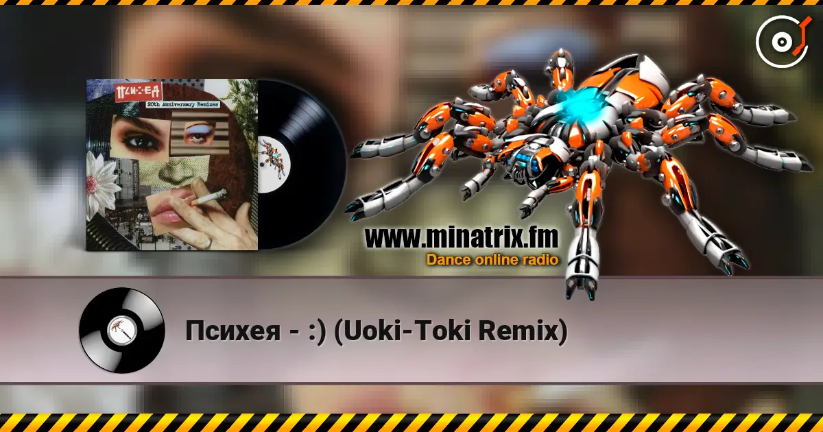 Психея - :) (Uoki-Toki Remix) online in hoher Qualität hören | Minatrix.FM