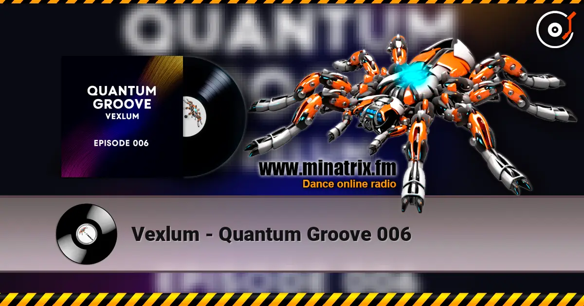 Vexlum - Quantum Groove 006 online in hoher Qualität hören | Minatrix.FM