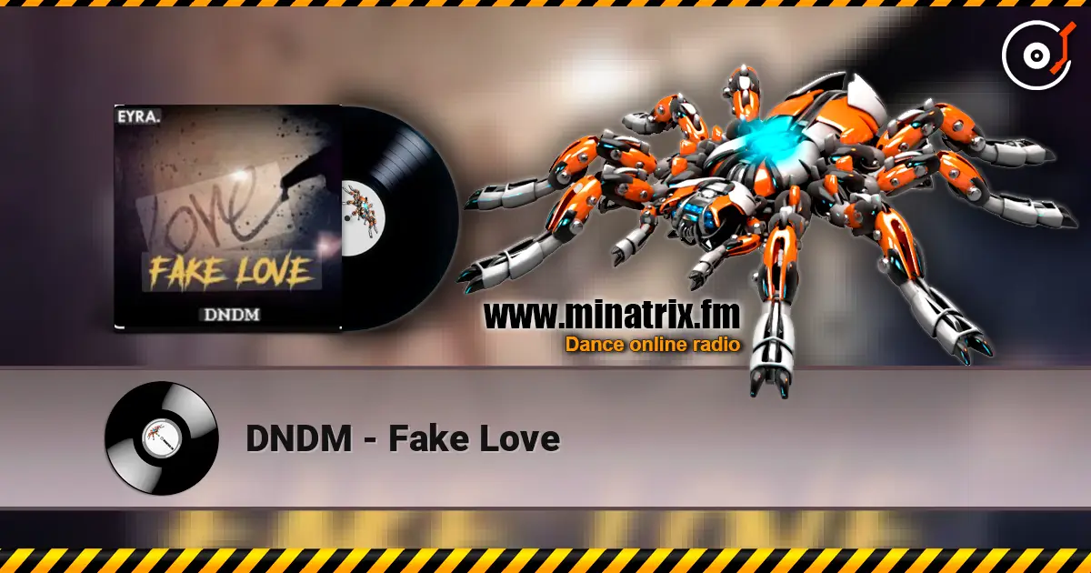 DNDM - Fake Love online in hoher Qualität hören | Minatrix.FM