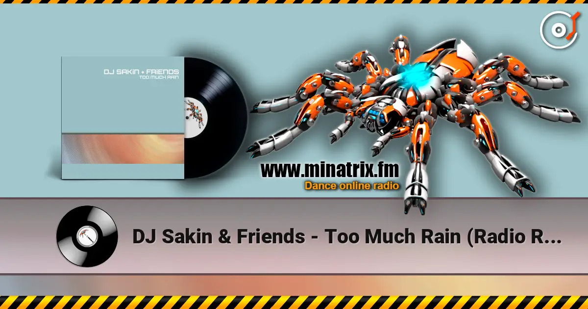 DJ Sakin & Friends - Too Much Rain (Radio Remaster) online in hoher Qualität hören | Minatrix.FM