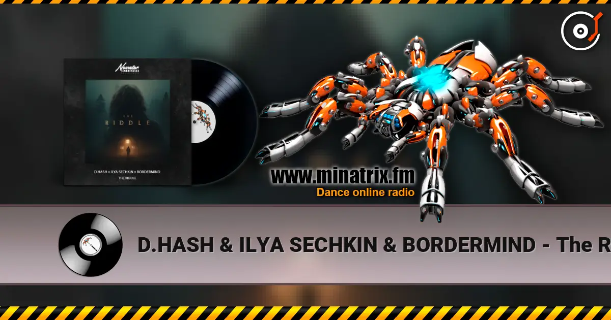 D.HASH & ILYA SECHKIN & BORDERMIND - The Riddle online in hoher Qualität hören | Minatrix.FM