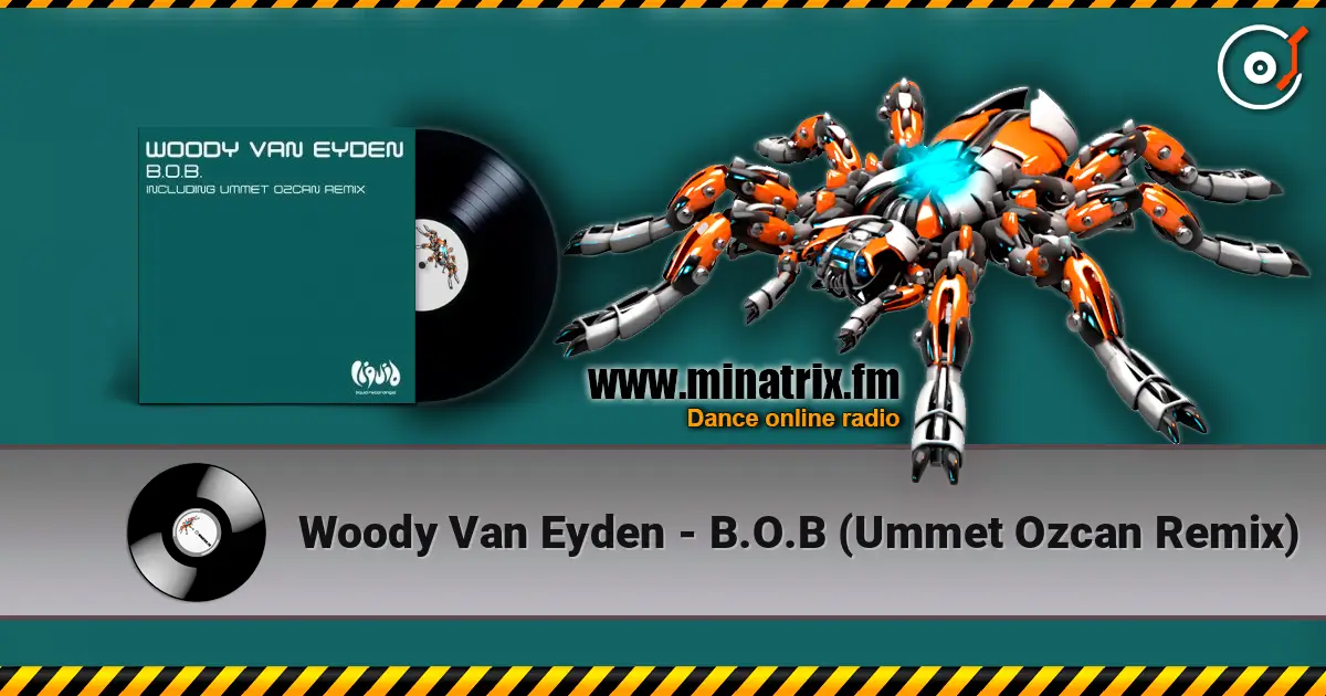 Woody Van Eyden - B.O.B (Ummet Ozcan Remix) online in hoher Qualität hören | Minatrix.FM