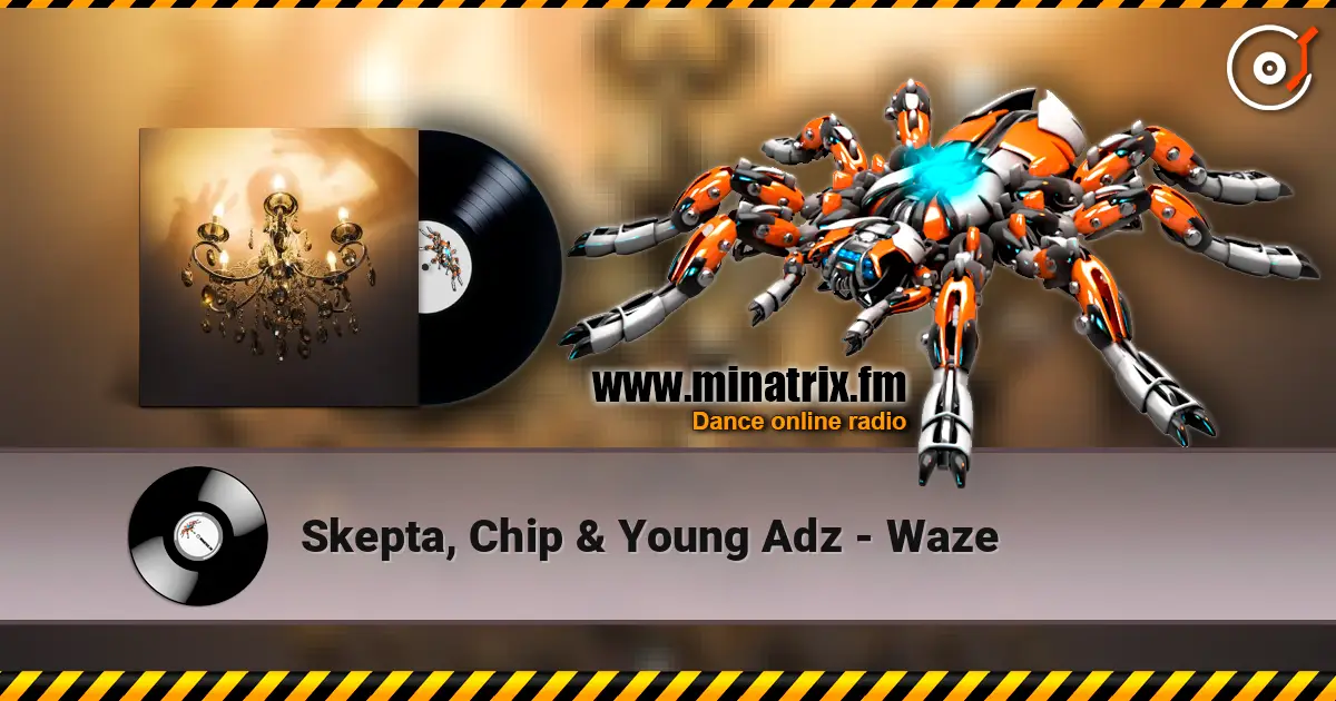 Skepta, Chip & Young Adz - Waze online in hoher Qualität hören | Minatrix.FM