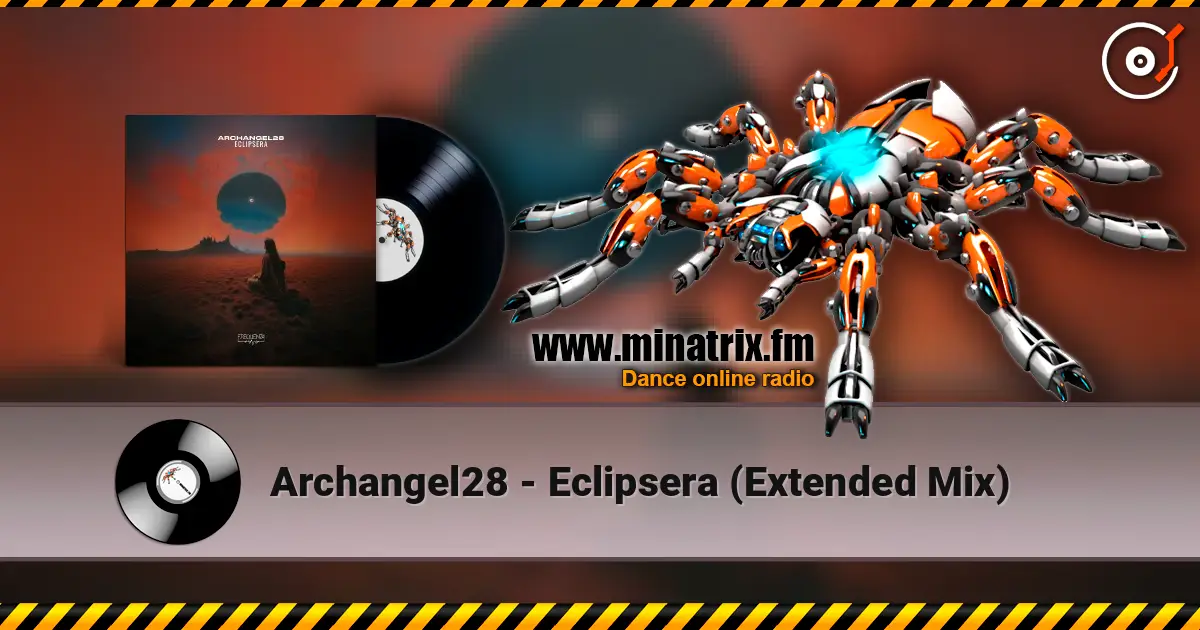 Archangel28 - Eclipsera (Extended Mix) online in hoher Qualität hören | Minatrix.FM