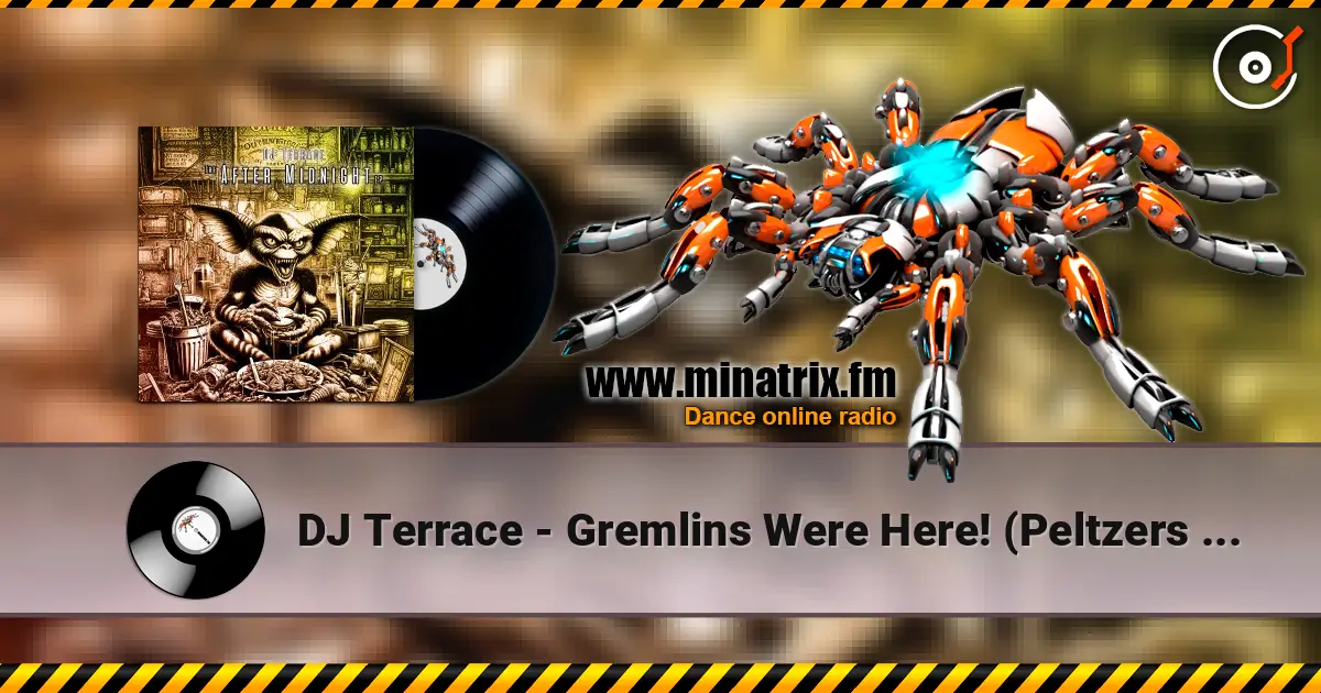 DJ Terrace - Gremlins Were Here! (Peltzers Slice) online in hoher Qualität hören | Minatrix.FM