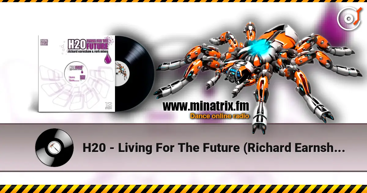 H20 - Living For The Future (Richard Earnshaw Dub) online in hoher Qualität hören | Minatrix.FM