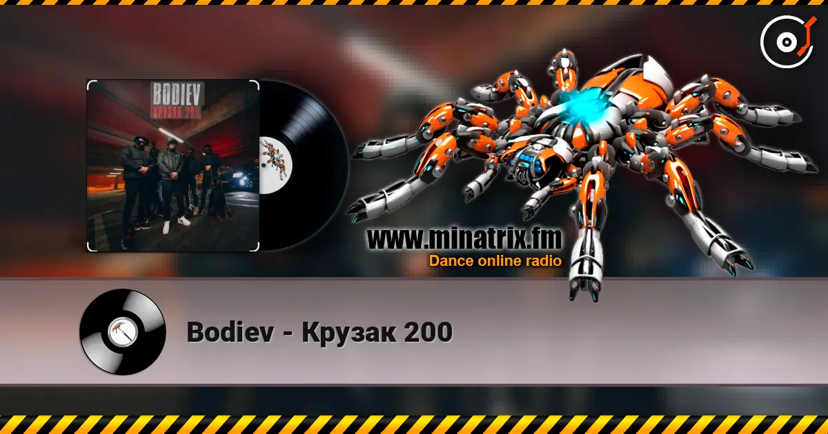 Bodiev - Крузак 200 online in hoher Qualität hören | Minatrix.FM