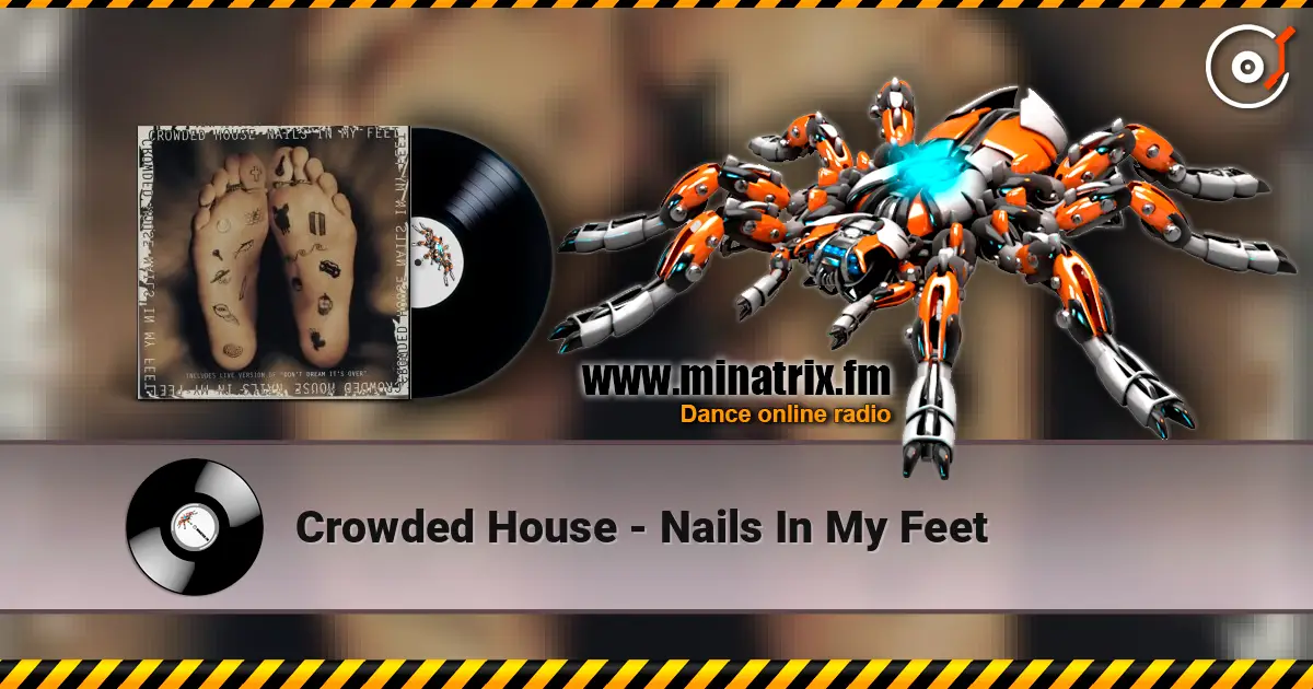 Crowded House - Nails In My Feet online in hoher Qualität hören | Minatrix.FM